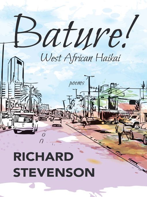 Title details for Bature! West African Haikai by Richard Stevenson - Wait list